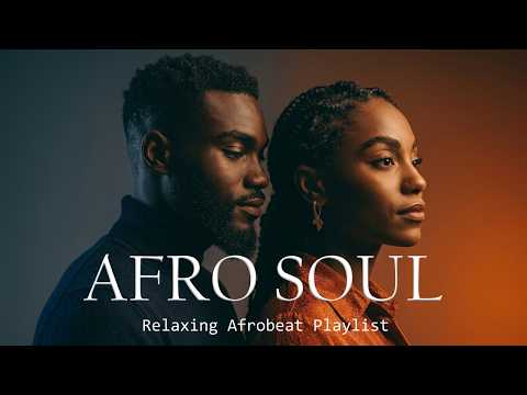OLA Afro Soul   Relaxing Afrobeat · Best Soulful Afrobeats 2026 Chill Mix