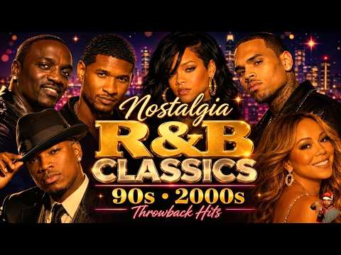 Nostalgia ~ Throwback R&B Classics 90s 2000s | Akon, Usher, Rihanna, Chris Brown, Ne-Yo,Mariah Carey