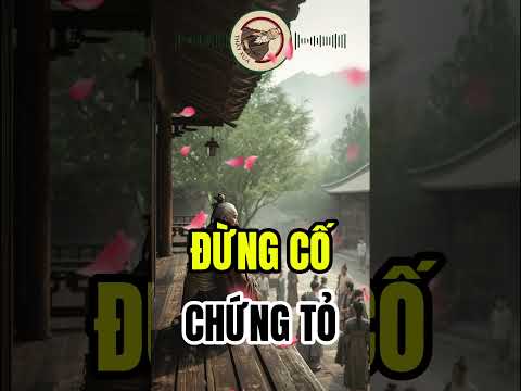 Phần 290  ĐỪNG QUÁ CỐ CHỨNG TỎ