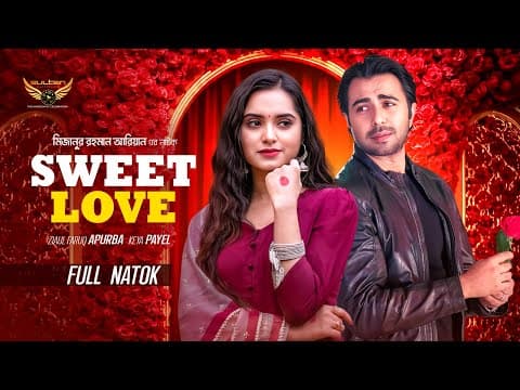 Sweet Love | Ziaul Faruque Apurba | Keya Payel | New Natok 2026