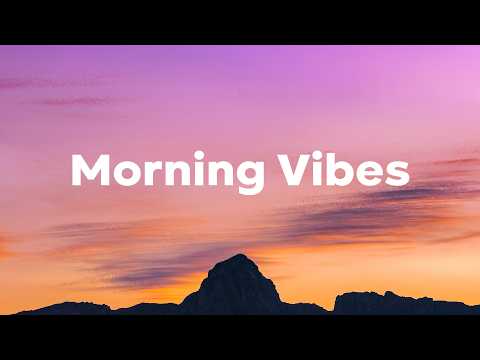 Morning Vibes Playlist ☕ Good Vibes For A Good Morning | Chill House Mix