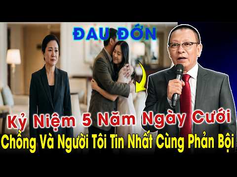 TÂM SỰ CÙNG VĂN SÂM: Kỷ Niệm 5 Năm Ngày Cưới - Chồng Và Người Tôi Tin Nhất Cùng Phản Bội!