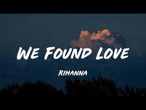 We Found Love - Rihanna (Lyrics) || Rihanna, Carly Rae Jepsen... (Mix Lyrics)