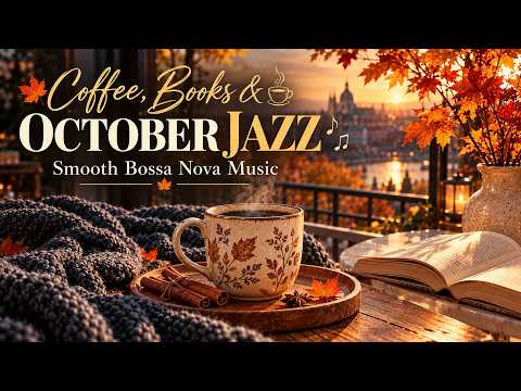 Cozy October Jazz ☕ Relaxing Bossa Nova Coffee Music for Warm Autumn Mornings