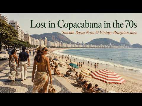 "Lost in Copacabana in the 70s" - Rio Bossa Nova | FOR MORNING COFFEE, Beach Cafe Vibes & Relax