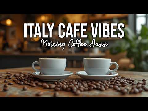 Morning Jazz ☕ Beautiful Italy Café Atmosphere | Bossa Nova Jazz for Work &amp; Relaxation