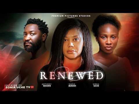 RENEWED - SONIA UCHE, NADIA BUARI, ANTHONY WOODE, Latest 2026 Nigerian Movie