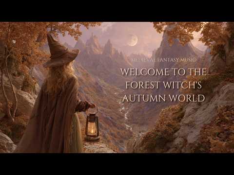 Welcome to the Forest Witch's Autumn World 🍂 Mystical Celtic & Medieval Fantasy Music