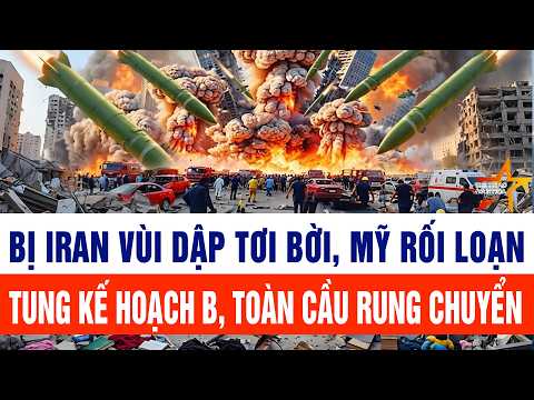 Bị Iran vùi dập tơi bời, Mỹ rối loạn tung kế hoạch B, toàn cầu rung chuyển