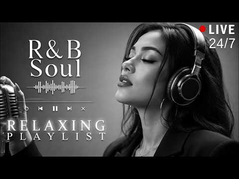 【R&B Soul】Relaxing Chill Playlist – Soulful Vocals & Deep Grooves | 🔴 LIVE 24/7