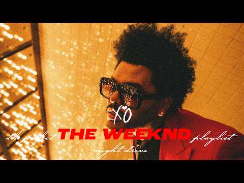 the weeknd playlist for the perfect night drive (40 MINS)