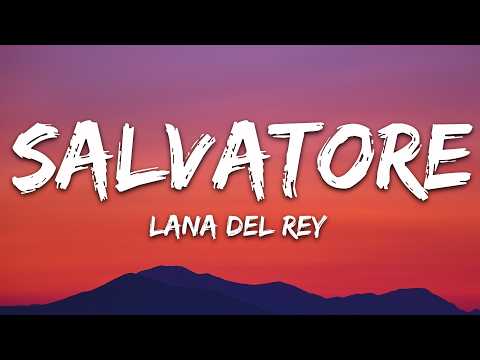 Lana Del Rey - Salvatore (Lyrics)
