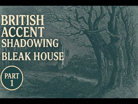 British Accent Shadowing | Bleak House | Learn RP Pronunciation – Part 1