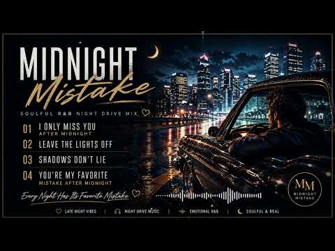 MIDNIGHT MISTAKE 🌙 Soulful R&B Night Drive Mix | Late Night Vibes | Emotional R&B Playlist