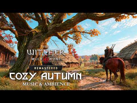 Cozy Autumn Day in Witcher 3 Remastered - 4 Hours of Calming Music & Ambience