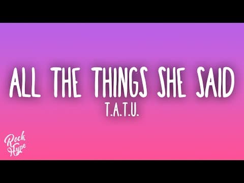 t.A.T.u. - All the Things She Said