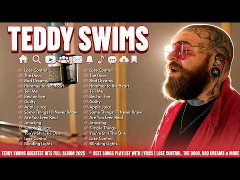 Best of Teddy Swims 🎶 Greatest Hits | Lose Control • The Door • Tennessee Whiskey