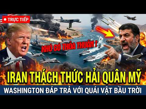 🔴TRỰC TIẾP: IRAN THÁCH THỨC HẢI QUÂN MỸ: Washington Đáp Trả Bằng Quái Vật Bầu Trời