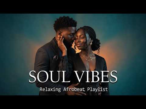 AFRA Soul Vibes | Emotional Afrobeats • Slow Love Songs & Soulful Vibes