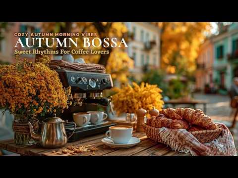 Autumn Bossa Nova - Relaxing Cafe Music And Smooth Jazz For Cozy Coffee Shop Days
