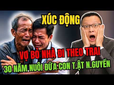 Tâm Sự Cùng Sâm: 30 Năm Một Mình Nuôi Con Tật Nguyền Sau Khi Vợ Bỏ Theo Trai Và Cái Kết Không Ngờ
