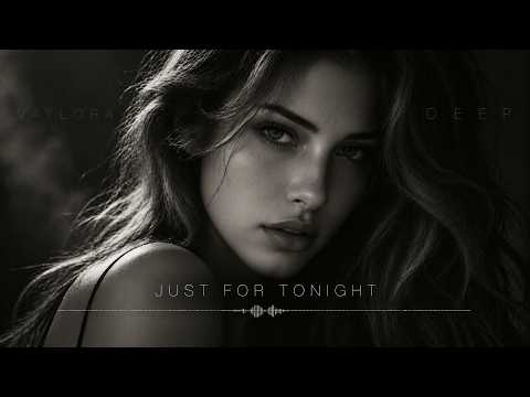 VAYLORA DEEP - Just for Tonight | Deep House