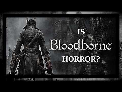 Is Bloodborne a Horror Game?