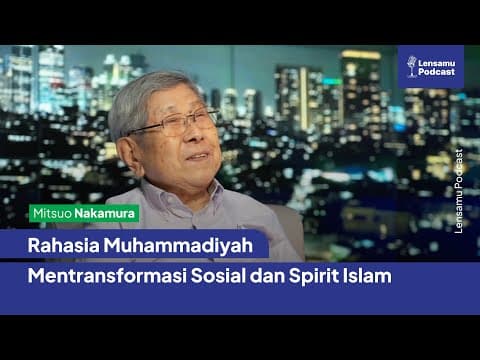 The Long Trail of Muhammadiyah as Perceived by Mitsuo Nakamura (Anthropologist) | Lensamu Podcast