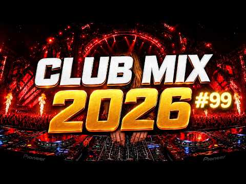 DJ Music Mix 2026 🔥 Party Club Dance 2026 | Best Popular Songs 2026 MEGAMIX Nonstop #99