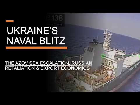 Ukraine's Naval Blitz - The Azov Sea Escalation, Russian Retaliation &amp; Export Economics