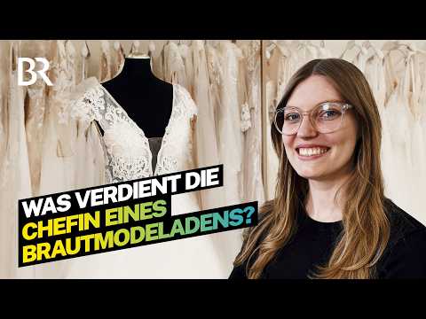 Selbstständig mit Brautmode: Was verdient eine Ladenbesitzerin? | Lohnt sich das? | BR