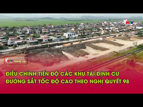 Điều chỉnh tiến độ các khu tái định cư đường sắt tốc độ cao theo Nghị quyết 98