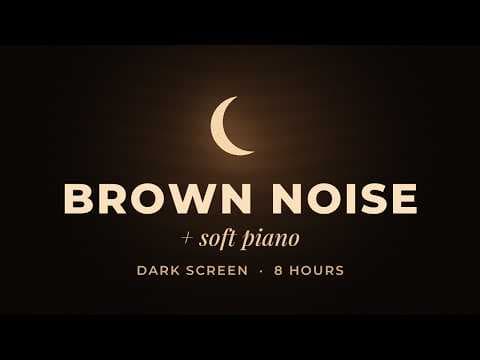 Brown Noise + Soft Piano 🌙 Dark Screen for Deep Sleep (8 Hours)