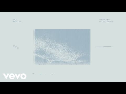 Max Richter - While The Flood Rages (Visualiser)
