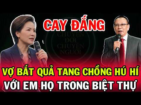 Tâm Sự Cùng Văn Sâm: Nữ Kiến Trúc Sư Bắt QUẢ TANG Chồng Hú Hí Với Em Họ Trong Biệt Thự Và Cái Kết