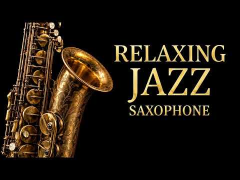 Smooth Jazz &amp; Relaxing Instrumentals 🎷 | Slow Saxophone &amp; Piano for the Soul