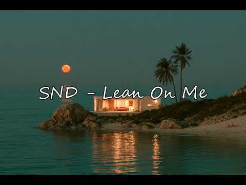 SND - Lean On Me