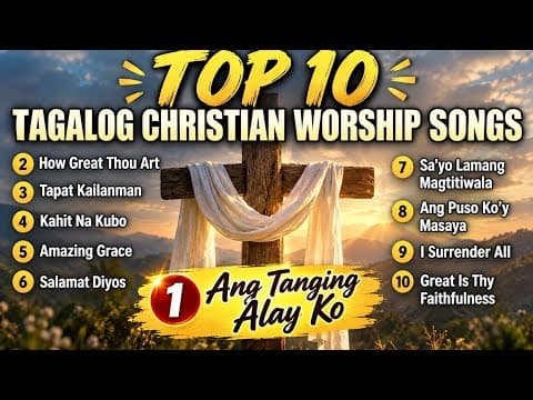 Top 10 Tagalog Christian Worship Songs | Ang Tanging Alay Ko, Tapat Kailanman & More