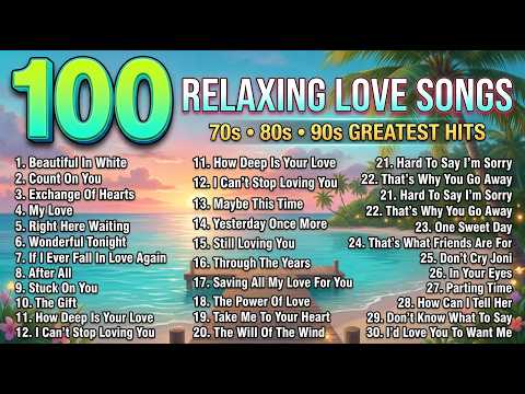 100 RELAXING LOVE SONGS ❤️ 70s 80s 90s GREATEST HITS | Timeless Romantic Songs Playlist