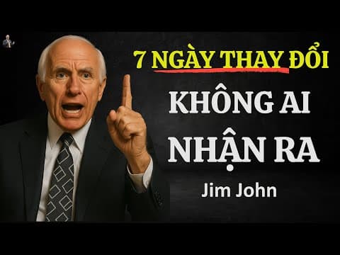THAY ĐỔI THÓI QUEN 7 NGÀY – TRỞ THÀNH PHIÊN BẢN KHÔNG AI NHẬN RA | ĐỘNG LỰC TỪ JIM ROHN