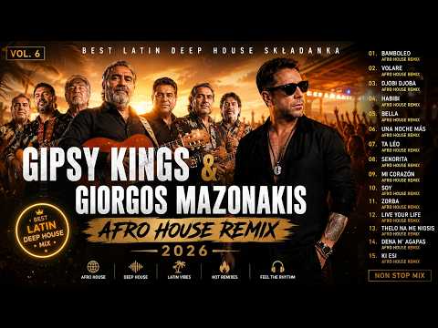 Gipsy Kings & Giorgos Mazonakis - Afro House Remix 2026 🚀 Best Latin Deep House Składanka [Vol. 6]