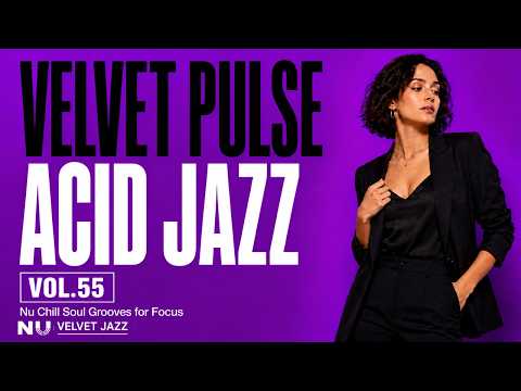 Velvet Pulse Acid Jazz Flow 🎧 Nu Jazz Funk Beats for Deep Work, Study & Focus [Vol.55]