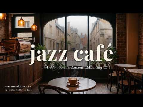 A Rainy Autumn Morning at My Favorite Cafe ☕ Rainy Autumn Cafe Jazz & Bossa Nova | Cafe Music for St