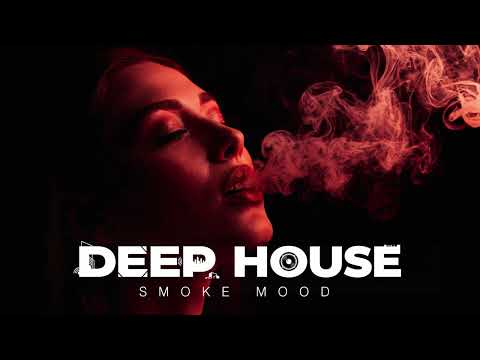Smoke Mood - Just Relax |Chill House & Deep House Playlist Chillout| Deep House Vol 36 | Night Vibes