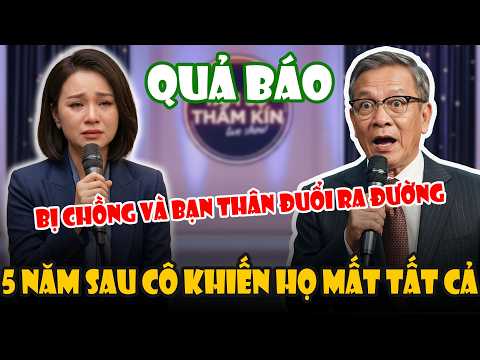 Bị Chồng Và Bạn Thân Đuổi Ra Đường 5 Năm Sau Cô Khiến Họ Mất Tất Cả | Tâm Sự Thầm Kín