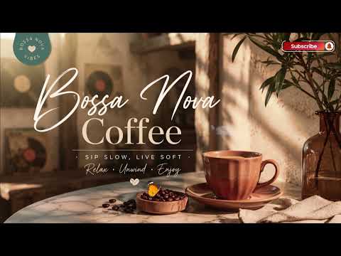 Morning Bossa Nova Jazz Coffee – Café Music & Relaxed Focus Playlist Vol 27