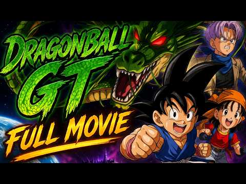 Dragon Ball GT Full Movie (Complete Series) 🔥 9+ Hours