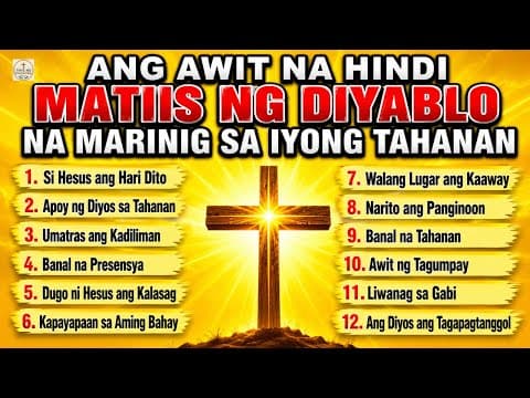 ANG AWIT NA HINDI MATIIS NG DIYABLO NA MARINIG SA IYONG TAHANAN 