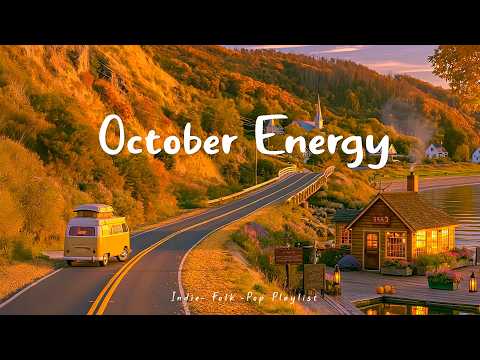October Energy🍂Cozy Autumn songs for A New Day Positive | Indie/Pop/Folk/Acoustic Compilation