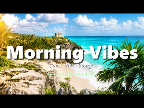 Morning Vibes 🌤️ | Tropical Chillout & Deep House Music for a Better Day